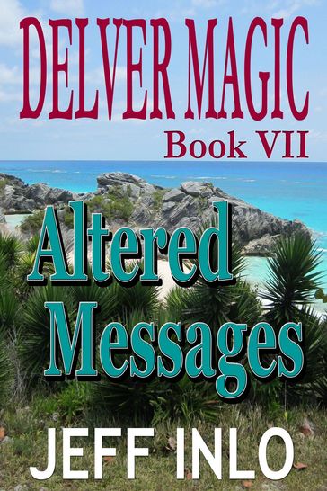 Delver Magic Book VII: Altered Messages - Jeff Inlo