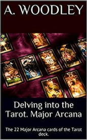 Delving into the Tarot. Major Arcana