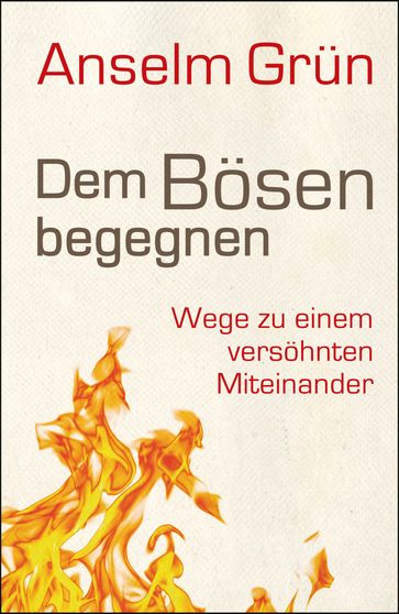 Dem Bösen begegnen - Anselm Grun