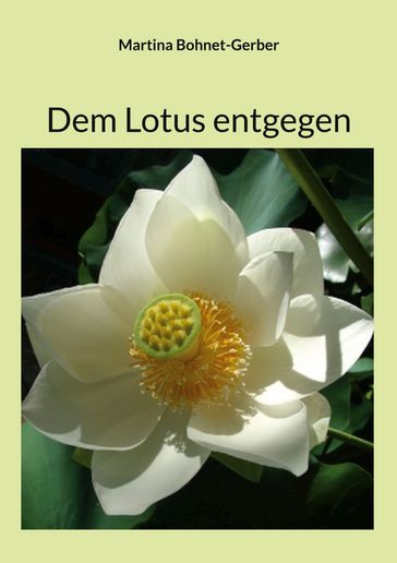 Dem Lotus entgegen - Martina Bohnet-Gerber