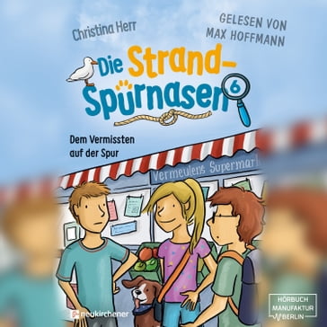 Dem Vermissten auf der Spur - Die Strandspürnasen, Band 6 (ungekürzt) - Christina Herr