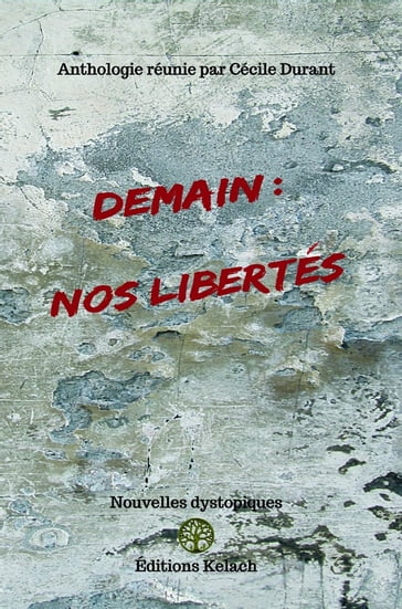 Demain : Nos Libertés - HUGUES - Clémence Chanel - Floriane Derain - Aurélie Genêt - Elodie Greffe - Anais Hay - Rodolphe Le Dorner - Gilles Madic - Laura P. Sikorski - Franck Stevens - Clémence Teixeira-Leveleux