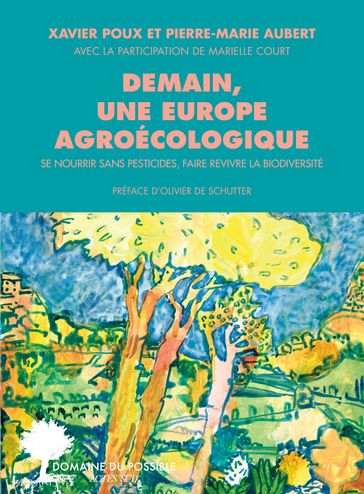 Demain, une Europe agroécologique - Pierre-Marie Aubert - Marielle Court - Olivier De Schutter - Laurence Tubiana