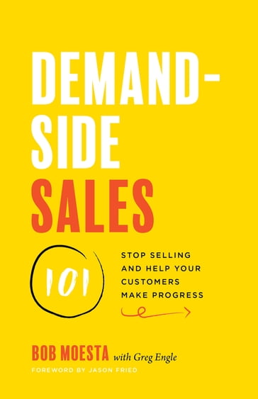 Demand-Side Sales 101 - Bob Moesta - GREG ENGLE - Jason Fried