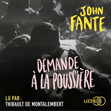 Demande à la poussière - John Fante