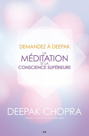 Demandez à Deepak - La méditation et la conscience supérieure - Deepak Chopra