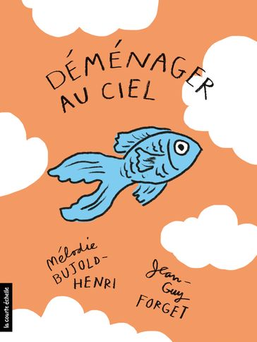 Déménager au ciel - Jean-Guy Forget - Mélodie Bujold-Henri