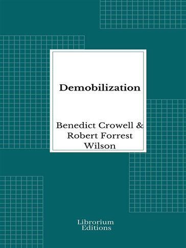 Demobilization - Benedict Crowell - Robert Forrest Wilson