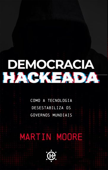 Democracia Hackeada - Martin Moore