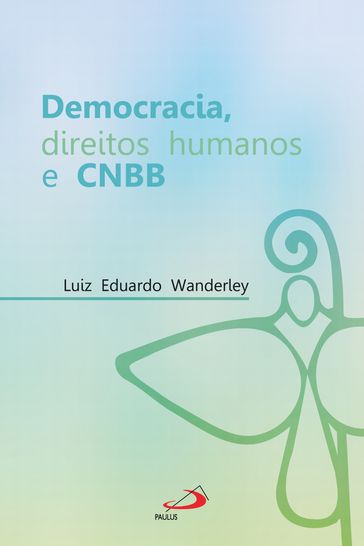 Democracia, direitos humanos e CNBB - Luiz Eduardo Wanderlei