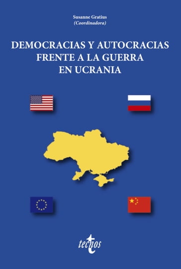 Democracias y autocracias frente a la guerra en Ucrania - Susanne Gratius - Andrea Betti - Alcides Costa Vaz - Nicolás de Pedro - Giuseppe Didonna - Stephanie Henaro - Mario Kolling - Adriaan Kuhn - Tom Mannewitz - Cristina Manzano - Amalendu Misra - Xulio Ríos - Ángel Rivero Rodríguez - David Sarias Rodríguez - Eduard Soler i Lecha - Michele Testoni - Francisco Tortolero Cervantes - Juan Tovar Ruiz