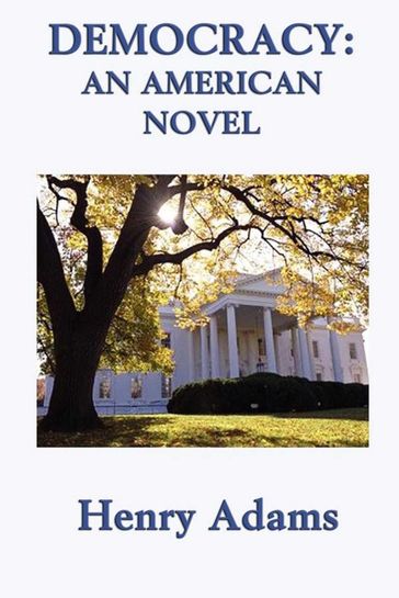 Democracy, An American Novel - Henry Adams