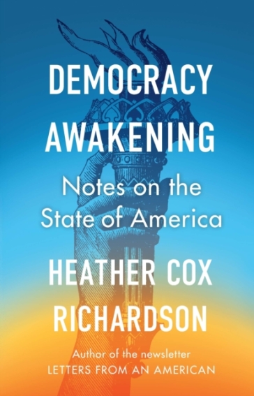 Democracy Awakening - Heather Cox Richardson