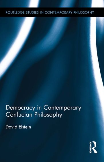 Democracy in Contemporary Confucian Philosophy - David Elstein