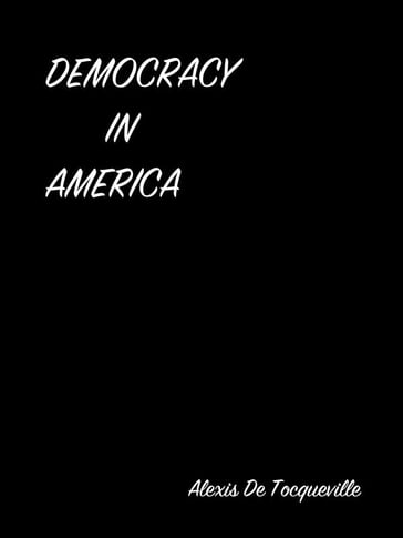 Democracy In America - Alexis De Tocqueville