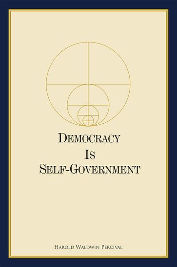 Democracy Is Self-Government - Harold Waldwin Percival
