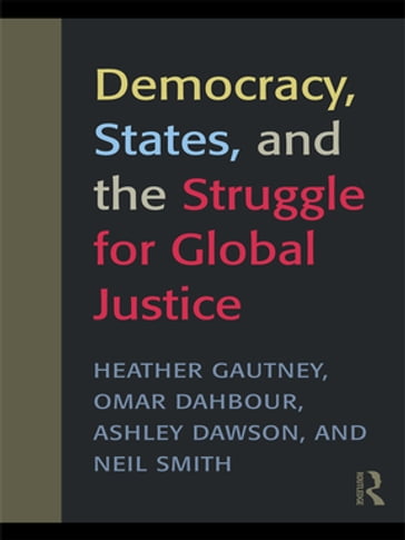 Democracy, States, and the Struggle for Social Justice - Heather D. Gautney - Neil Smith - Omar Dahbour - Ashley Dawson