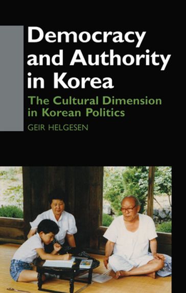 Democracy and Authority in Korea - Geir Helgesen