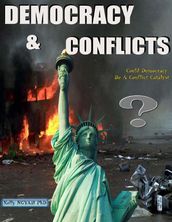Democracy and Conflicts: Could Democracy Be a Conflict Catalyst?