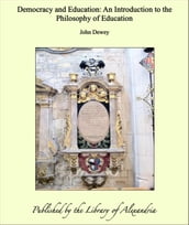 Democracy and Education: An Introduction to The Philosophy of Education