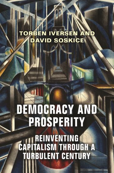 Democracy and Prosperity - David Soskice - Torben Iversen