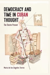 Democracy and Time in Cuban Thought