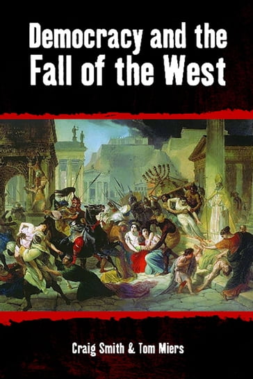 Democracy and the Fall of the West - Craig Smith