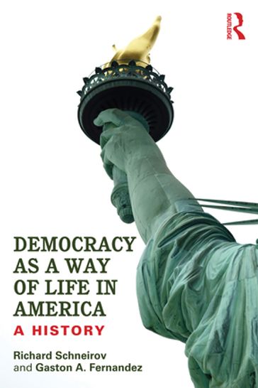 Democracy as a Way of Life in America - Richard Schneirov - Gaston A. Fernandez