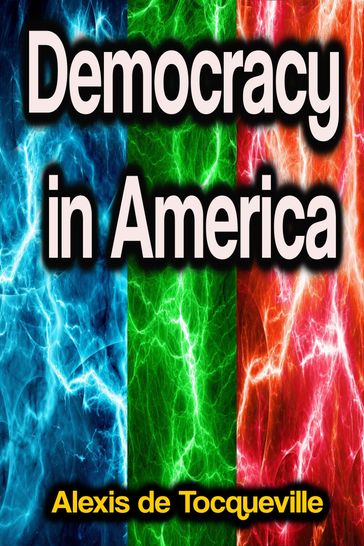 Democracy in America - Alexis De Tocqueville