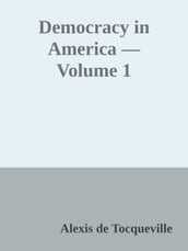 Democracy in America Volume 1