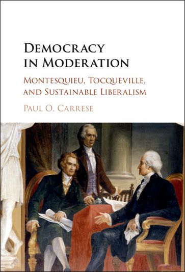 Democracy in Moderation - Paul O. Carrese