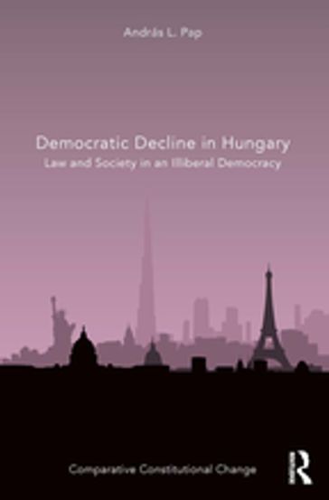 Democratic Decline in Hungary - András L. Pap