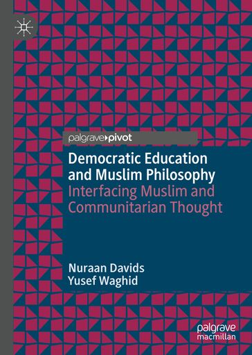 Democratic Education and Muslim Philosophy - Nuraan Davids - Yusef Waghid