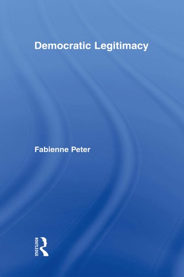 Democratic Legitimacy - Fabienne Peter