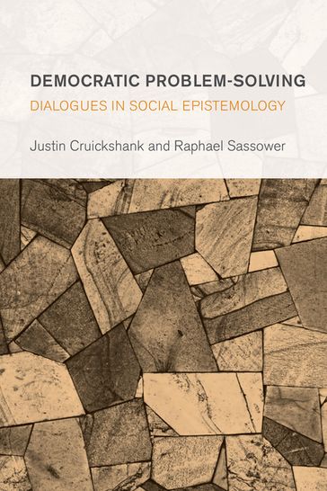 Democratic Problem-Solving - author of The Specter of Hypocrisy Raphael Sassower - Senior Lecturer in Sociol Justin Cruickshank