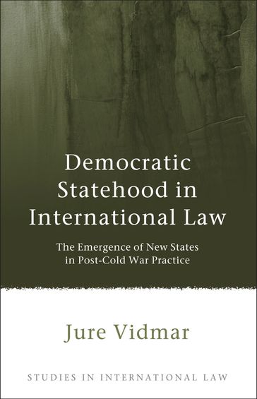 Democratic Statehood in International Law - Dr Jure Vidmar