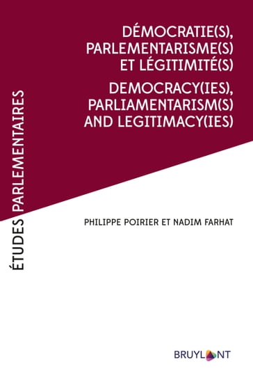 Démocratie(s), Parlementarismes(s) et légitimité(s) / Democracy(ies),Parliamentarism(s) and legitimacy(ies) - Nadim Fahrat - Philippe Poirier