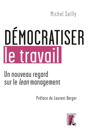 Démocratiser le travail - Laurent Berger - Michel Sailly
