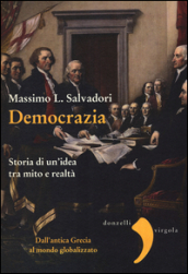 Democrazia. Storia di un idea tra mito e realtà