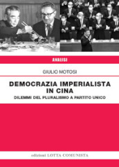 Democrazia imperialista in Cina. Dilemmi del pluralismo a partito unico