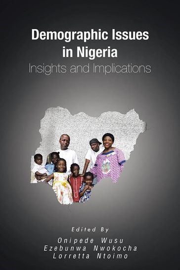 Demographic Issues in Nigeria: Insights and Implications - Ezebunwa Nwokocha - Lorretta Ntoimo - Onipede Wusu