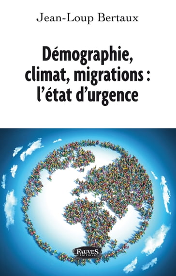 Démographie, climat, migrations : l'état d'urgence - Jean-Loup Bertaux