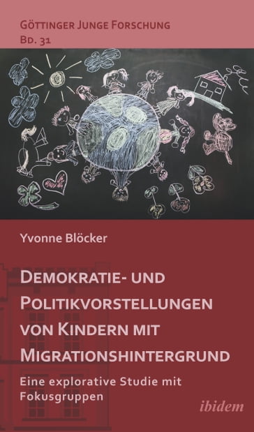 Demokratie- und Politikvorstellungen von Kindern mit Migrationshintergrund - Matthias Micus - Robert Lorenz - Yvonne Blocker