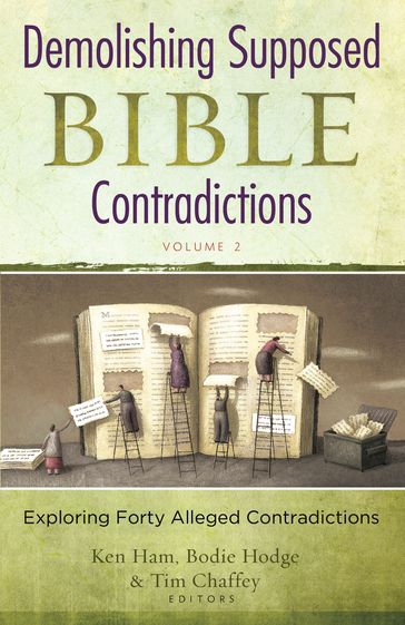 Demolishing Supposed Bible Contradictions Volume 2 - Bodie Hodge - Ken Ham - Tim Chaffey