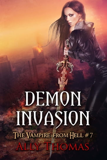 Demon Invasion (The Vampire from Hell Part 7) - Ally Thomas