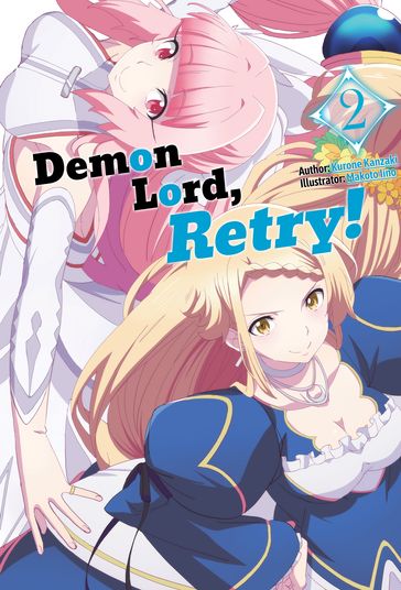 Demon Lord, Retry! Volume 2 - Kurone Kanzaki
