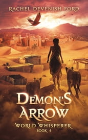 Demon s Arrow: A Fantasy Fiction Series (World Whisperer Book 4)