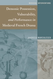 Demonic Possession, Vulnerability, and Performance in Medieval French Drama