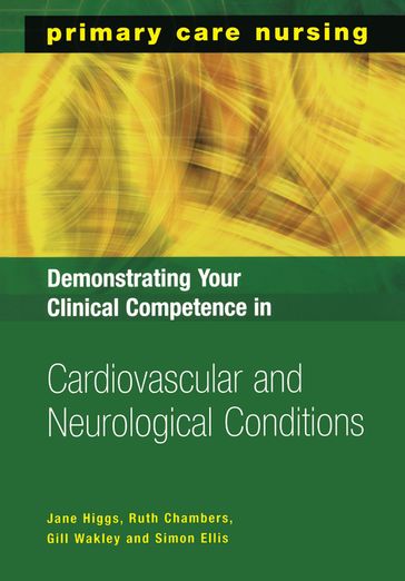 Demonstrating Your Clinical Competence in Cardiovascular and Neurological Conditions - Gill Wakley - Jane Higgs - Ruth Chambers - Simon Ellis