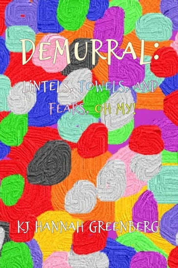 Demurral: Lintels, Towels, and Fears, Oh My! - KJ Hannah Greenberg